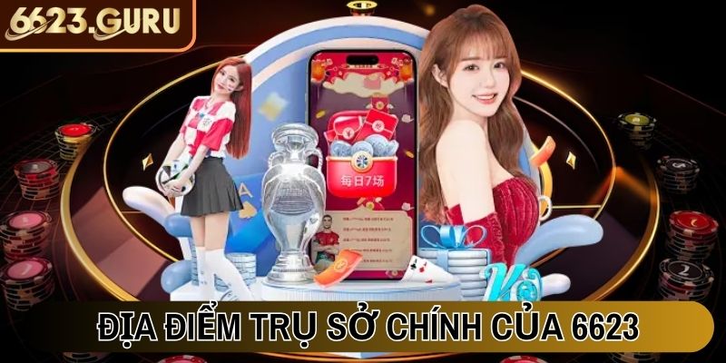 6623 Xnga 🎖️【66 23】- Link Vào Trang Chủ 6623.com 12/2025 22 Địa điểm trụ sở chính của 6623
