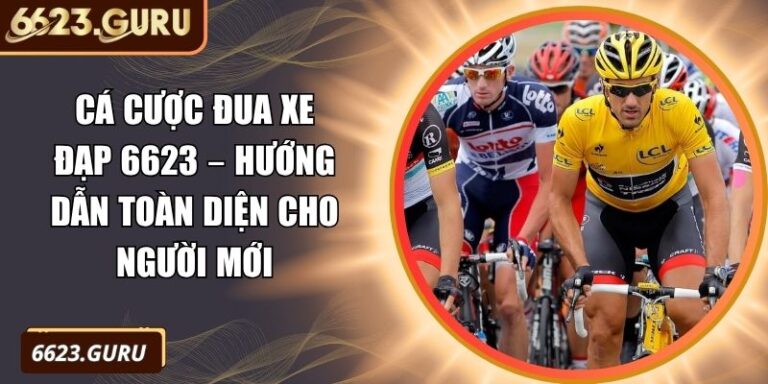 Cá Cược Đua Xe Đạp 6623 – Hướng Dẫn Toàn Diện Cho Người Mới 4 Cá cược đua xe đạp 6623