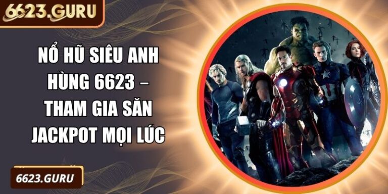 Nổ hũ siêu anh hùng 6623