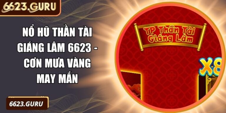 Nổ hũ Thần Tài Giáng Lâm 6623