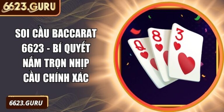 Soi cầu Baccarat 6623